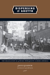 cover of Dispersing the Ghetto: The Relocation of Jewish Immigrants Across America