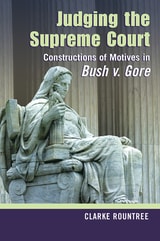 cover of Judging the Supreme Court: Constructions of Motives in Bush v. Gore