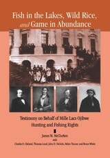 cover of Fish in the Lakes, Wild Rice, and Game in Abundance: Testimony on Behalf of Mille Lacs Ojibwe Hunting and Fishing Rights