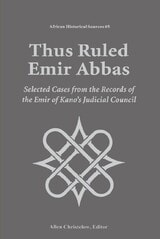 cover of Thus Ruled Emir Abbas: Selected Cases from the Records of the Emir of Kano's Judicial Council