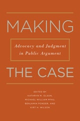 cover of Making the Case: Advocacy and Judgment in Public Argument