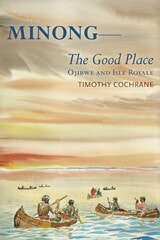 cover of Minong: The Good Place Ojibwe and Isle Royale