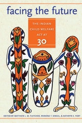 cover of Facing the Future: The Indian Child Welfare Act at 30
