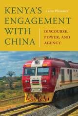 cover of Kenya's Engagement with China: Discourse, Power, and Agency