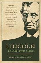 cover of Lincoln in His Own Time: A Biographical Chronicle of His Life, Drawn from Recollections, Interviews, and Memoirs by Family, Friends, and Associates