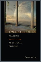 cover of American Idyll: Academic Antielitism as Cultural Critique
