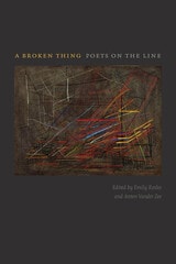 cover of A Broken Thing: Poets on the Line