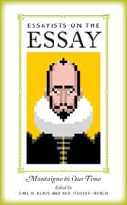 cover of Essayists on the Essay: Montaigne to Our Time