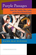 cover of Purple Passages: Pound, Eliot, Zukofsky, Olson, Creeley, and the Ends of Patriarchal Poetry