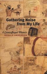 cover of Gathering Noise from My Life: A Camouflaged Memoir