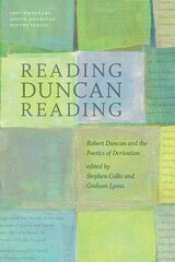 cover of Reading Duncan Reading: Robert Duncan and the Poetics of Derivation