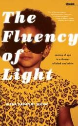 cover of The Fluency of Light: Coming of Age in a Theater of Black and White