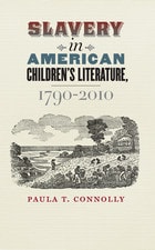 cover of Slavery in American Children's Literature, 1790-2010