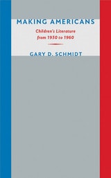 cover of Making Americans: Children's Literature from 1930 to 1960