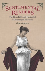 cover of Sentimental Readers: The Rise, Fall, and Revival of a Disparaged Rhetoric