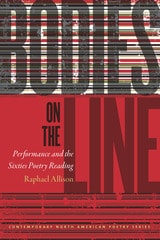 cover of Bodies on the Line: Performance and the Sixties Poetry Reading