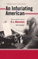 cover of An Infuriating American: The Incendiary Arts of H. L. Mencken