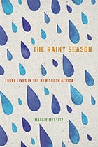 cover of The Rainy Season: Three Lives in the New South Africa
