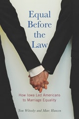 cover of Equal Before the Law: How Iowa Led Americans to Marriage Equality