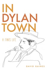 cover of In Dylan Town: A Fan's Life