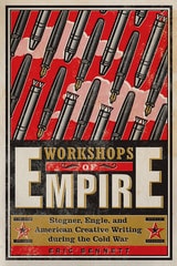 cover of Workshops of Empire: Stegner, Engle, and American Creative Writing during the Cold War