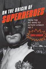 cover of On the Origin of Superheroes: From the Big Bang to Action Comics No. 1