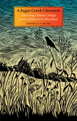 cover of A Sugar Creek Chronicle: Observing Climate Change from a Midwestern Woodland