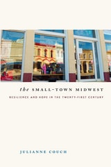 cover of The Small-Town Midwest: Resilience and Hope in the Twenty-First Century