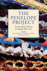 cover of The Penelope Project: An Arts-Based Odyssey to Change Elder Care