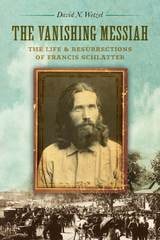 cover of The Vanishing Messiah: The Life and Resurrections of Francis Schlatter