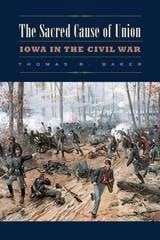 cover of The Sacred Cause of Union: Iowa in the Civil War