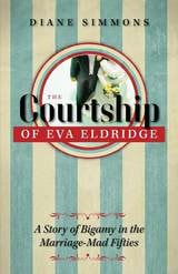 cover of The Courtship of Eva Eldridge: A Story of Bigamy in the Marriage Mad Fifties