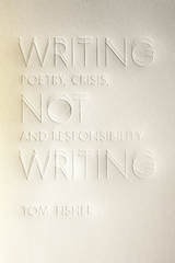 cover of Writing Not Writing: Poetry, Crisis, and Responsibility
