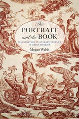 cover of The Portrait and the Book: Illustration and Literary Culture in Early America