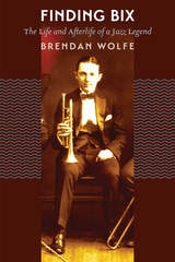 cover of Finding Bix: The Life and Afterlife of a Jazz Legend