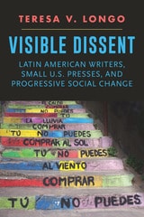 cover of Visible Dissent: Latin American Writers, Small U.S. Presses, and Progressive Social Change