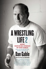 cover of A Wrestling Life 2: More Inspiring Stories of Dan Gable