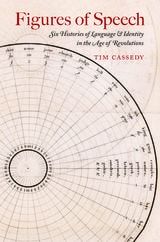 cover of Figures of Speech: Six Histories of Language and Identity in the Age of Revolutions
