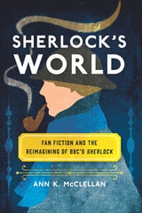 cover of Sherlock's World: Fan Fiction and the Reimagining of BBC's Sherlock
