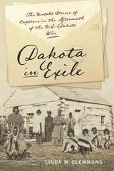 cover of Dakota in Exile: The Untold Stories of Captives in the Aftermath of the U.S.-Dakota War