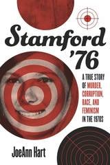 cover of Stamford '76: A True Story of Murder, Corruption, Race, and Feminism in the 1970s
