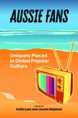 cover of Aussie Fans: Uniquely Placed in Global Popular Culture