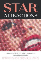 cover of Star Attractions: Twentieth-Century Movie Magazines and Global Fandom