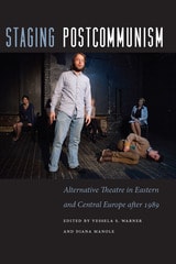 cover of Staging Postcommunism: Alternative Theatre in Eastern and Central Europe after 1989