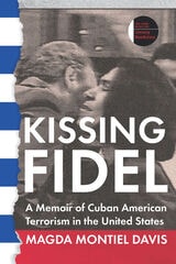 cover of Kissing Fidel: A Memoir of Cuban American Terrorism in the United States