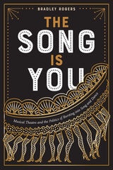 cover of The Song Is You: Musical Theatre and the Politics of Bursting into Song and Dance