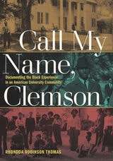 cover of Call My Name, Clemson: Documenting the Black Experience in an American University Community