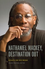 cover of Nathaniel Mackey, Destination Out: Essays on His Work