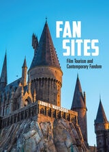 cover of Fan Sites: Film Tourism and Contemporary Fandom