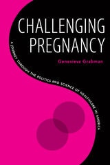 cover of Challenging Pregnancy: A Journey through the Politics and Science of Healthcare in America